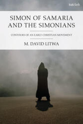 Simon of Samaria and the Simonians - Litwa, Dr M. David (ISBN: 9780567712998)