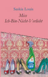 Miss Ich-Bin-Nicht-Verliebt - Saskia Louis (ISBN: 9783849572457)