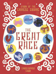 The Great Race: The Story of the Chinese Zodiac - Corr, Christopher (ISBN: 9780711289369)
