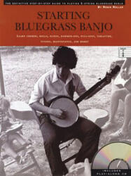 Starting Bluegrass Banjo: The Definitive Step-By-Step Guide to Playing 5-String Banjo (ISBN: 9780825603525)