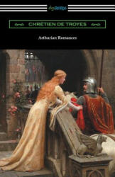 Arthurian Romances - Chretien De Troyes, William Comfort (ISBN: 9781420960877)