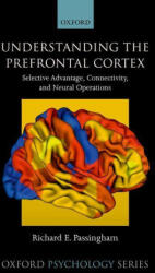 Understanding the Prefrontal Cortex - Passingham, Richard (2021)