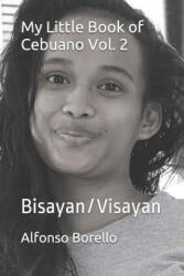 My Little Book of Cebuano Vol. 2: Bisayan/Visayan - Alfonso Borello (2017)