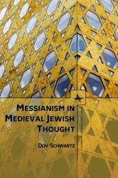 Messianism in Medieval Jewish Thought (ISBN: 9781618115690)
