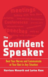 The Confident Speaker: Beat Your Nerves and Communicate at Your Best in Any Situation - Harrison Monarth, Larina Kase, Monarth (ISBN: 9780071833431)