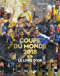Le livre d'Or de la Coupe du monde 2018 - Gérard Ejnes (2018)