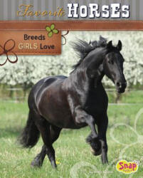 Favorite Horses: Breeds Girls Love - Molly Kolpin, Jennifer Zablotny (2014)