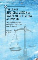 The Unique Judicial Vision of Rabbi Meir Simcha of Dvinsk (ISBN: 9781618114891)