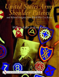 United States Army Shoulder Patches and Related Insignia from World War I to Korea: Vol 3: Army Groups, Armies and Corps - William Keller (ISBN: 9780764319211)