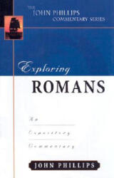 Exploring Romans - John Phillips (ISBN: 9780825434945)