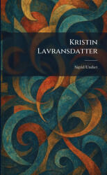 Kristin Lavransdatter - Sigrid Undset (ISBN: 9781025366609)