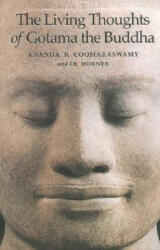 Living Thoughts of Gotama the Buddha - Ananda K. Coomaraswamy, I. B. Horner (ISBN: 9781887752381)