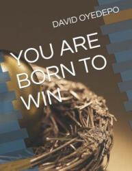 You Are Born to Win - Obinna Favour Anoruo, David O. Oyedepo Bishop (ISBN: 9781081663131)