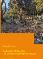 Cycling the 88 Temples - Oliver Dunskus (ISBN: 9783758320422)