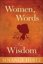 Women, Words & Wisdom - Solange Hertz (ISBN: 9781944339012)
