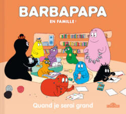 Barbapapa en famille ! - Quand je serai grand - Alice Taylor, Thomas Taylor (2021)