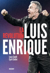 La révolution Luis Enrique - Luca Caioli, Cyril Collot (2025)