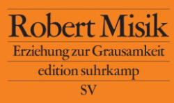 Erziehung zur Grausamkeit - Robert Misik (ISBN: 9783518128428)