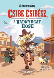 Csibe Csibész, a vadnyugat hőse (ISBN: 9789635436620)