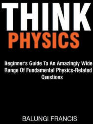 Think Physics - Balungi Francis (ISBN: 9781540197894)
