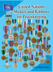 United Nations Medals and Ribbons for Peacekeeping - Col Frank C. Foster (ISBN: 9781884452765)