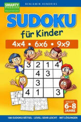 Sudoku für Kinder 4x4 - 6x6 - 9x9 - 180 Sudoku Rätsel - Level: sehr leicht - mit Lösungen - Benjamin Hendriks (ISBN: 9781072669739)