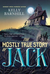Mostly True Story of Jack - Kelly Barnhill (ISBN: 9780316056724)