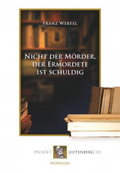 Nicht der Mörder, der Ermordete ist schuldig - Franz Werfel (ISBN: 9783739010724)