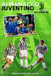 Almanacco Juventino - Volume 7 Gli anni '90 - Marcello Gagliani Caputo (ISBN: 9781533483829)