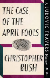 Case of the April Fools - Christopher Bush (ISBN: 9781911579816)