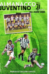 Almanacco Juventino - Volume 8 Gli anni 2000 - Marcello Gagliani Caputo (ISBN: 9781530780105)