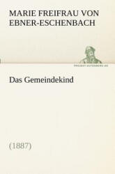 Das Gemeindekind - Marie Freifrau von Ebner-Eschenbach (ISBN: 9783842407015)