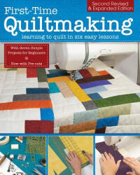 First-Time Quiltmaking, New Edition - Editors at Landauer Publishing (ISBN: 9781947163072)