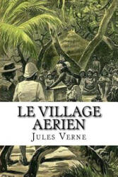 Le village aerien - Jules Verne, Edibooks (ISBN: 9781530989621)
