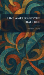 Eine Amerikanische Tragodie - Theodore Dreiser (ISBN: 9781025623719)