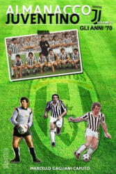 Almanacco Juventino - Volume 5 Gli anni '70 - Marcello Gagliani Caputo (ISBN: 9781533483249)
