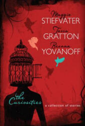 The Curiosities - Maggie Stiefvater, Tess Gratton, Brenna Yovanoff (ISBN: 9781467716239)