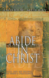 Abide in Christ - Andrew Murray (ISBN: 9780883688601)