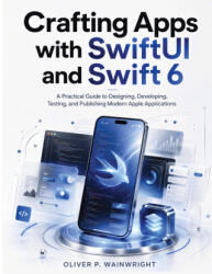 Crafting Apps with SwiftUI and Swift 6 - OLIVER P . WAINWRIGHT (2026)