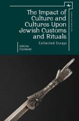 The Impact of Culture and Cultures Upon Jewish Customs and Rituals (ISBN: 9781618114914)
