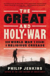 The Great and Holy War - Philip Jenkins (ISBN: 9780062105141)