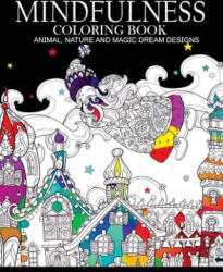 Mindfulness Coloring Books Animals Nature and Magic Dream Designs: Adult Coloring Books - Nakata L Coleman, Adult Coloring Books (ISBN: 9781542685344)