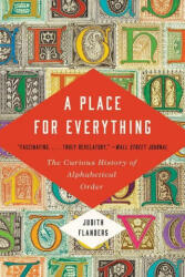 A Place for Everything: The Curious History of Alphabetical Order - Flanders, Judith (ISBN: 9781541601161)