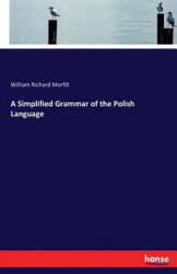 Simplified Grammar of the Polish Language - William Richard Morfill (ISBN: 9783743393547)