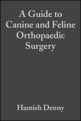 Guide to Canine and Feline Orthopaedic Surgery 4e - Hamish Denny, Steve Butterworth (ISBN: 9780632051038)