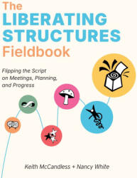 The Liberating Structures Fieldbook - Keith L McCandless, Nancy White (2026)