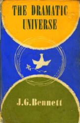 The Dramatic Universe: Volume 1: The Foundations of Natural Philosophy - J. G. Bennett (2018)