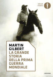 grande storia della prima guerra mondiale - Martin Gilbert (2017)