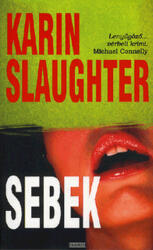 Karin Slaughter: Sebek Jó állapotú szépséghibás (ISBN: 9789632542423)