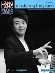 MASTERING THE PIANO. LEVEL 2 SPIELEND DURCH DIE WELT DER KLAVIERTECHNIK (ISBN: 9780571538928)